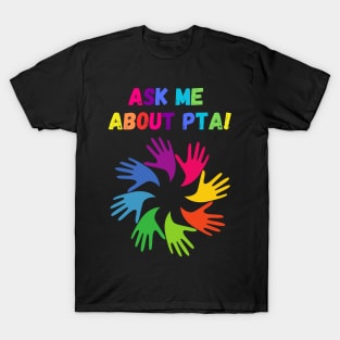 Ask Me about PTA! Rainbow Edition! T-Shirt